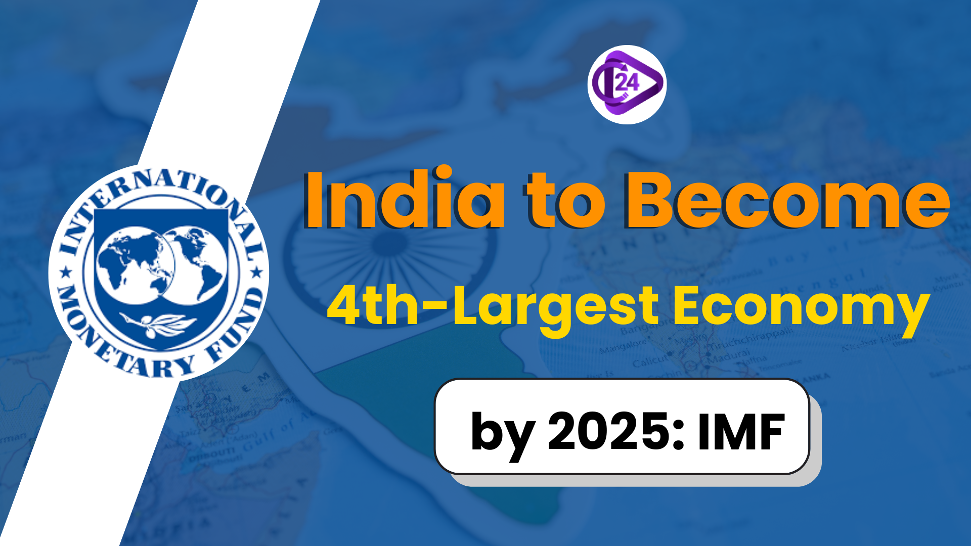 India to become the 4th Largest Economy by 2025, says World Economic Outlook Report, IMF