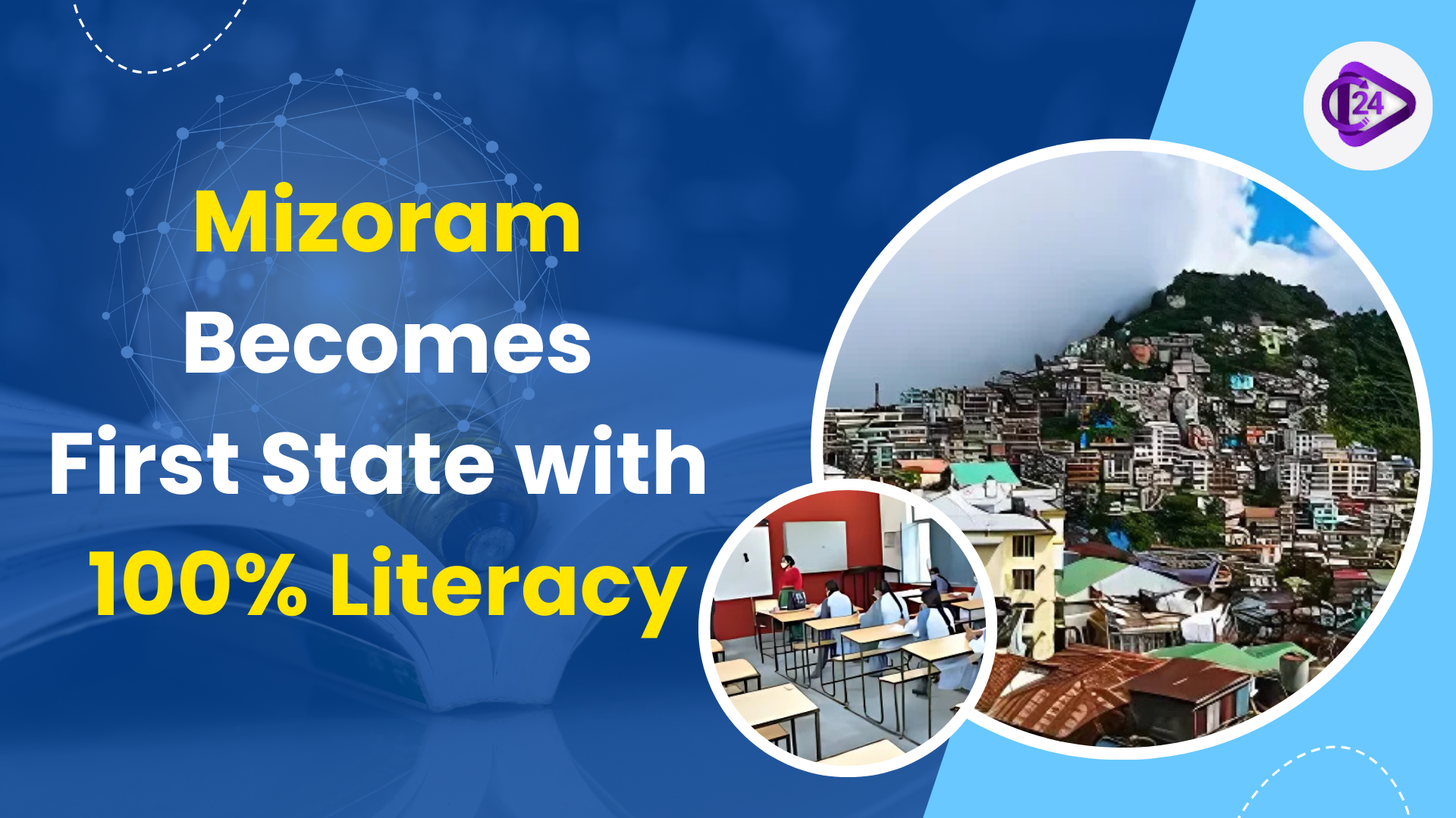 Mizoram is the First State in India to have 100% Literacy, according to the Census
