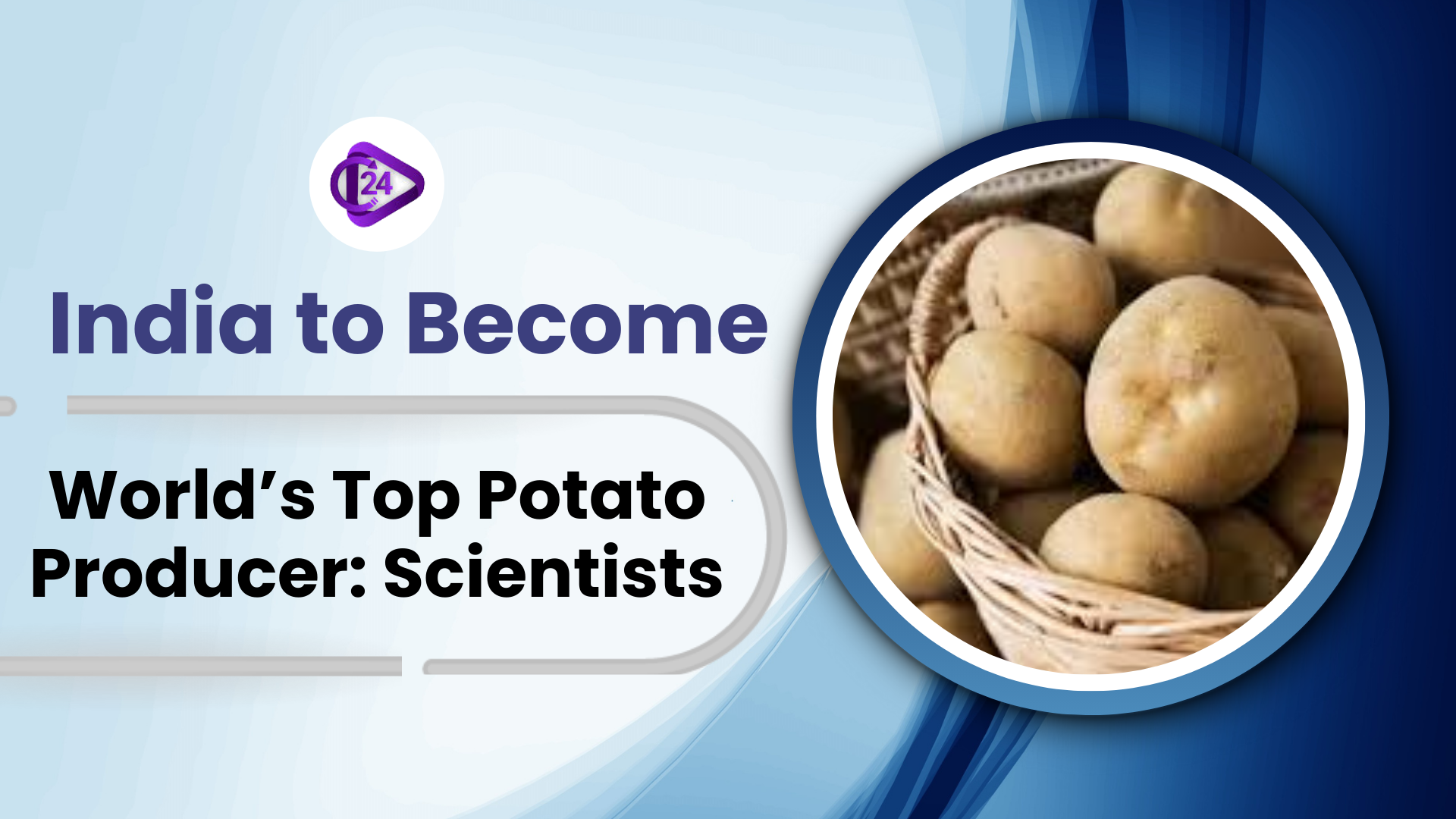 India is set to become the world’s leading potato producer, says International scientists