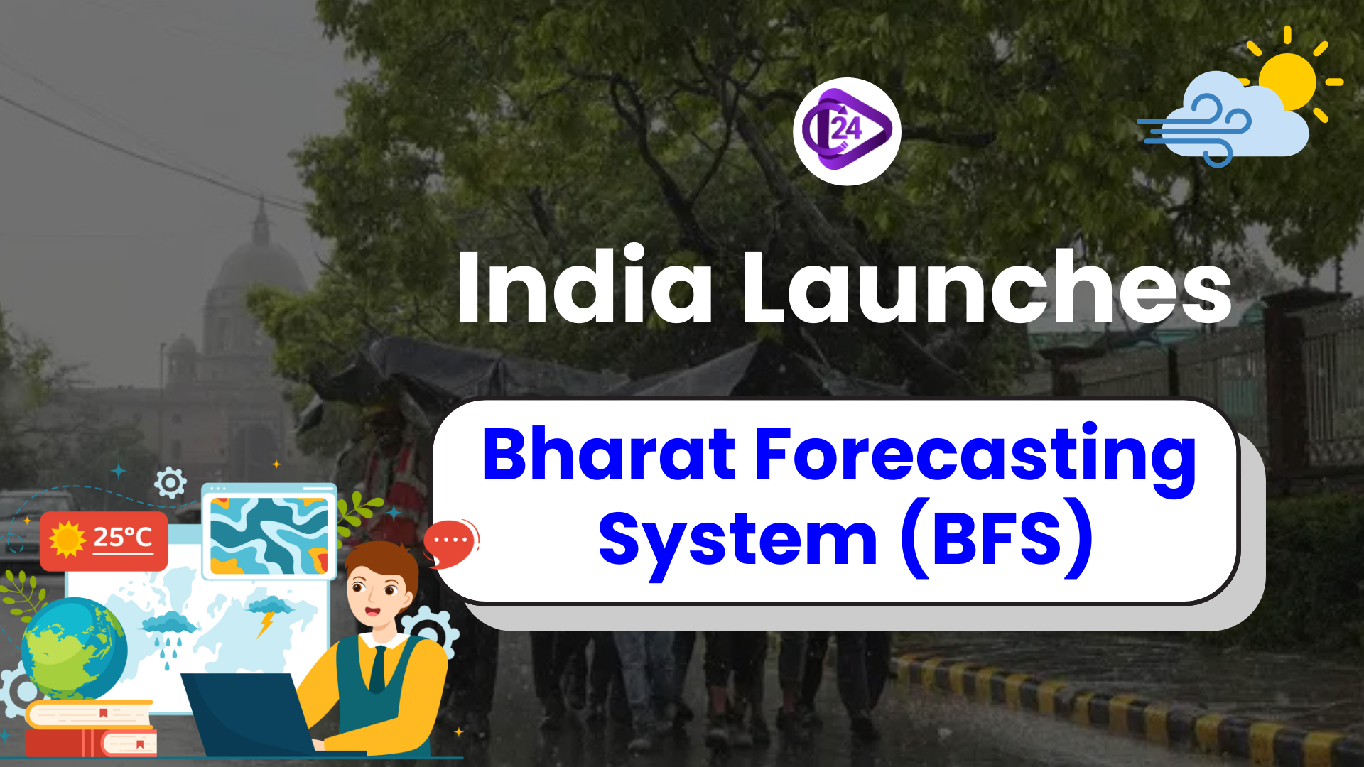 India Launches Bharat Forecasting System (BFS), the World’s Highest Resolution Weather Forecast Model