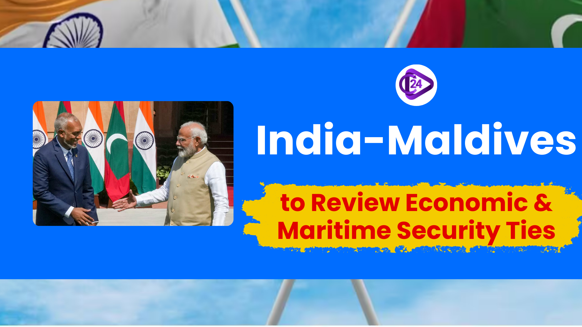 India and Maldives to Review Comprehensive Economic and Maritime Security Partnership