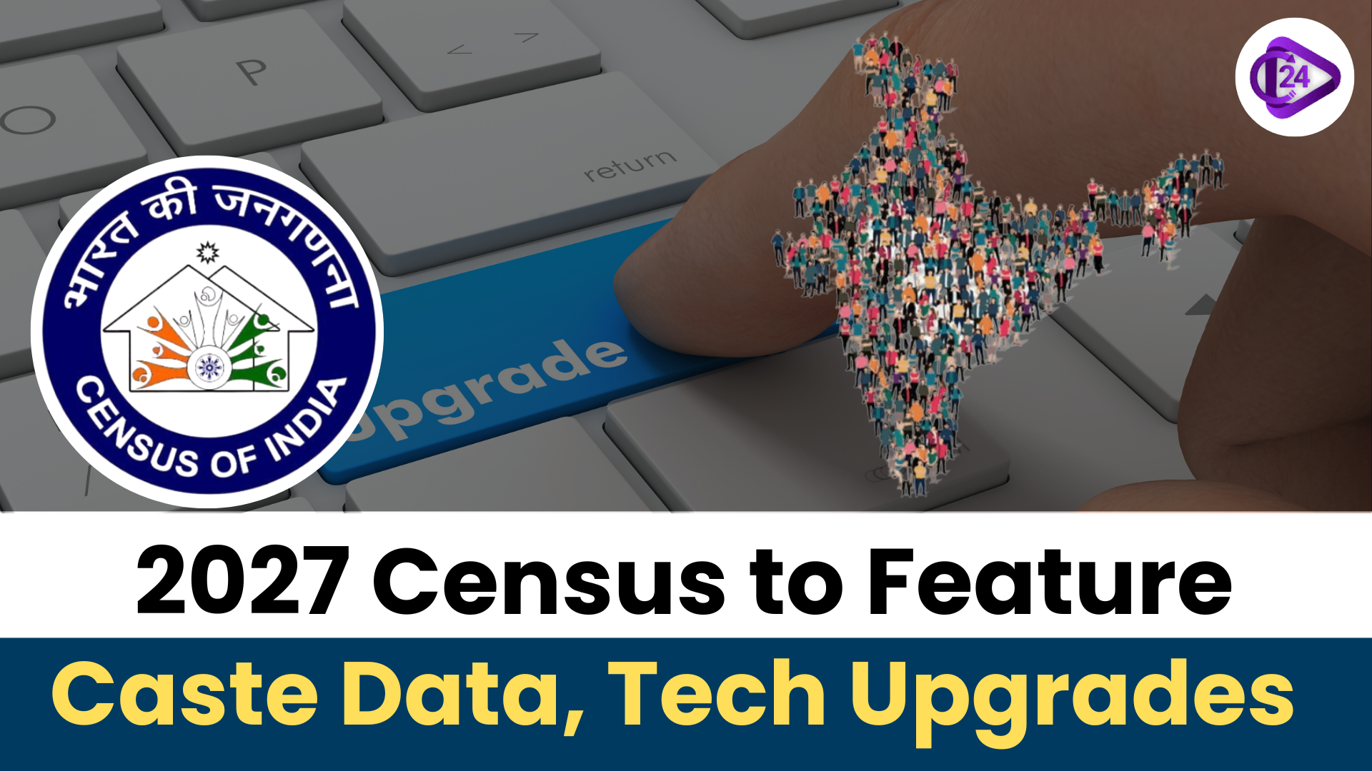 India’s 2027 Census: A Landmark Digital Initiative with Caste Enumeration and Technological Advancements