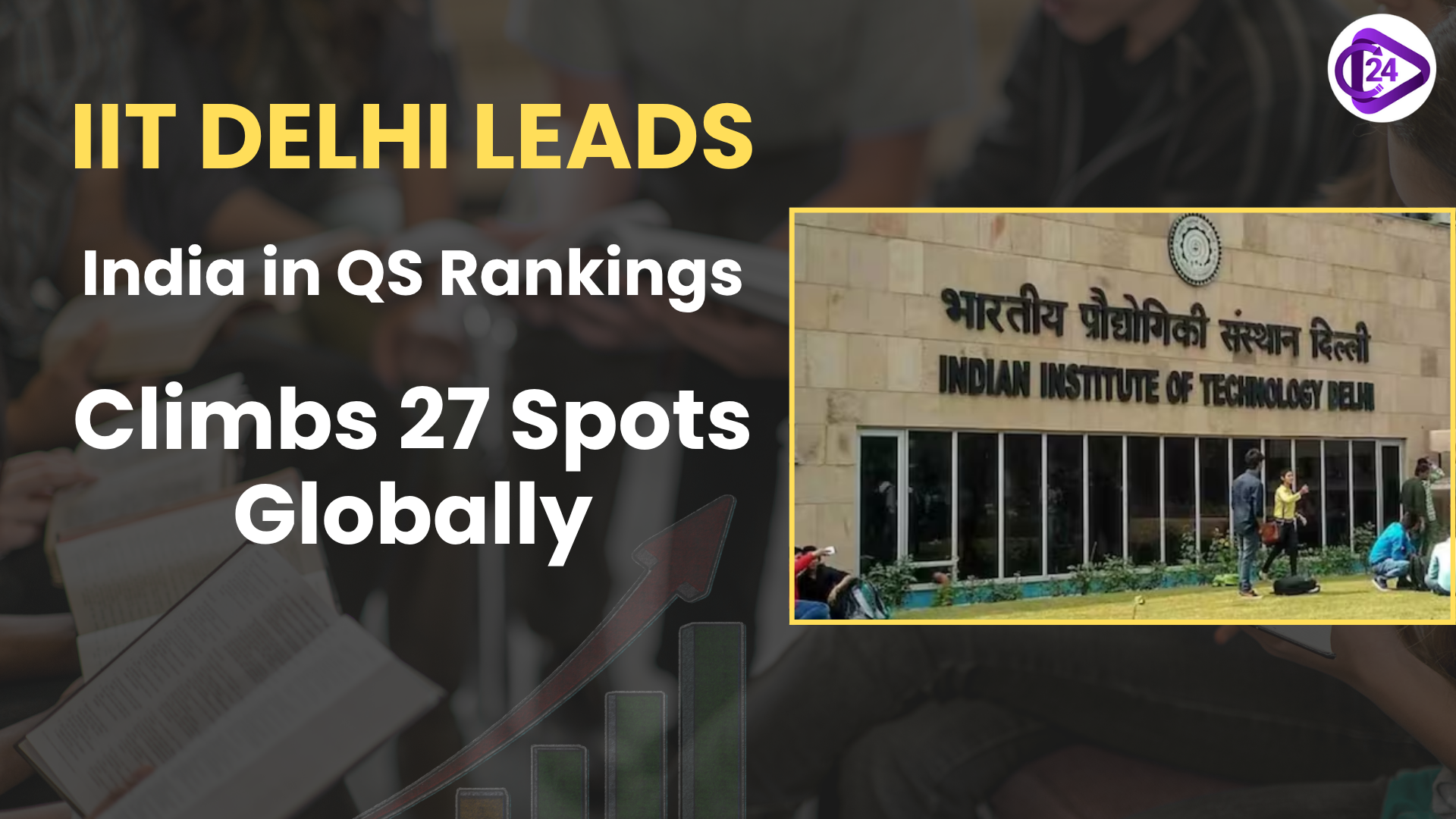 IIT Delhi Tops India’s QS Rankings, Jumps 27 Places Globally