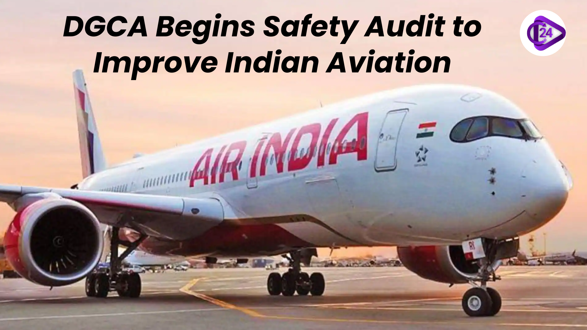 DGCA introduces a complete safety audit to improve Indian aviation safety