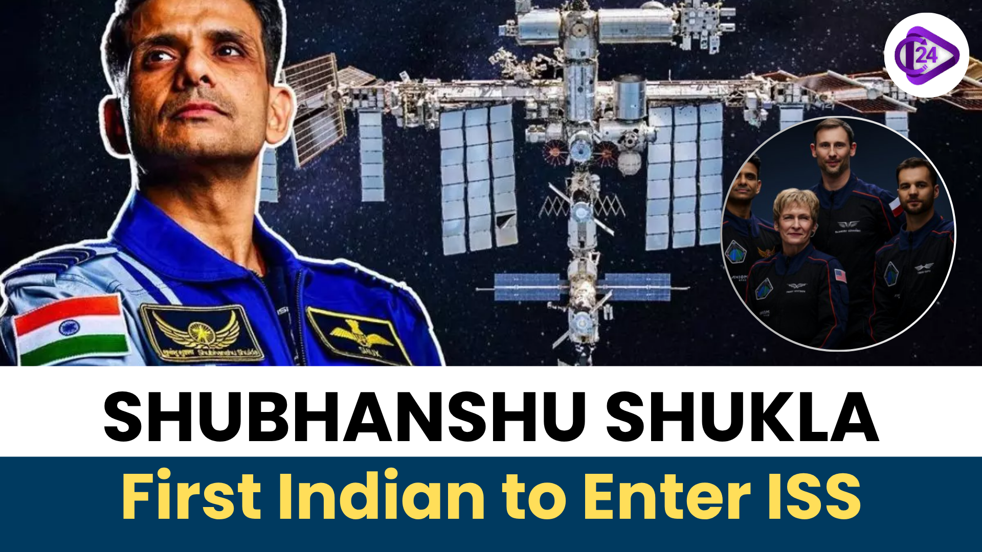 Shubhanshu Shukla: First Indian to Enter International Space Station