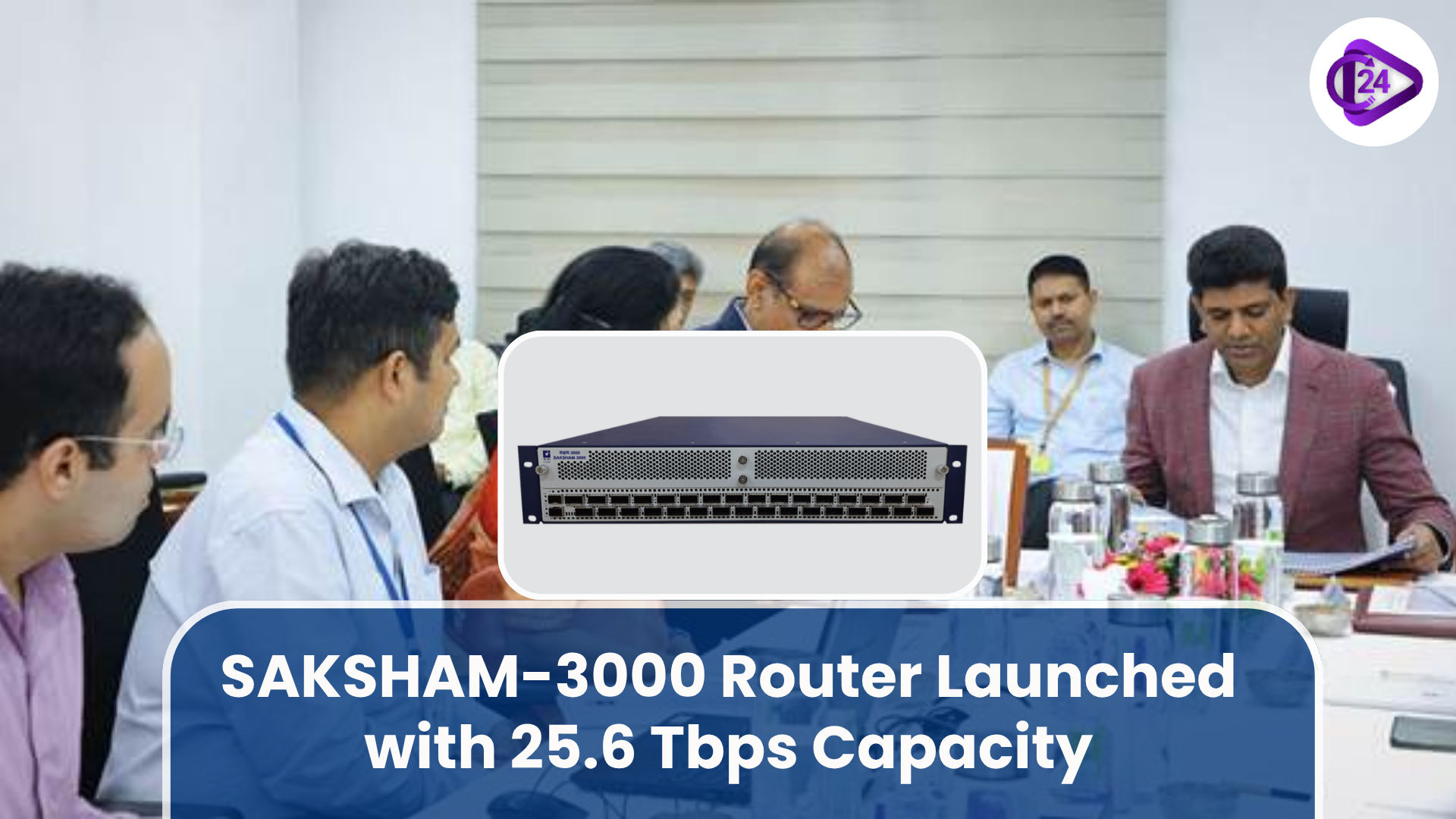 SAKSHAM-3000 Router Launched with 25.6 Tbps Capacity