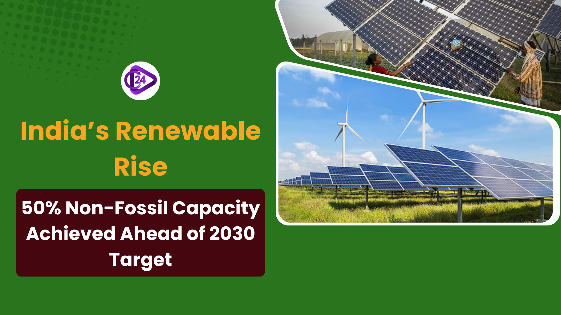 India’s Renewable Rise: 50% Non-Fossil Capacity Achieved Ahead of 2030 Target