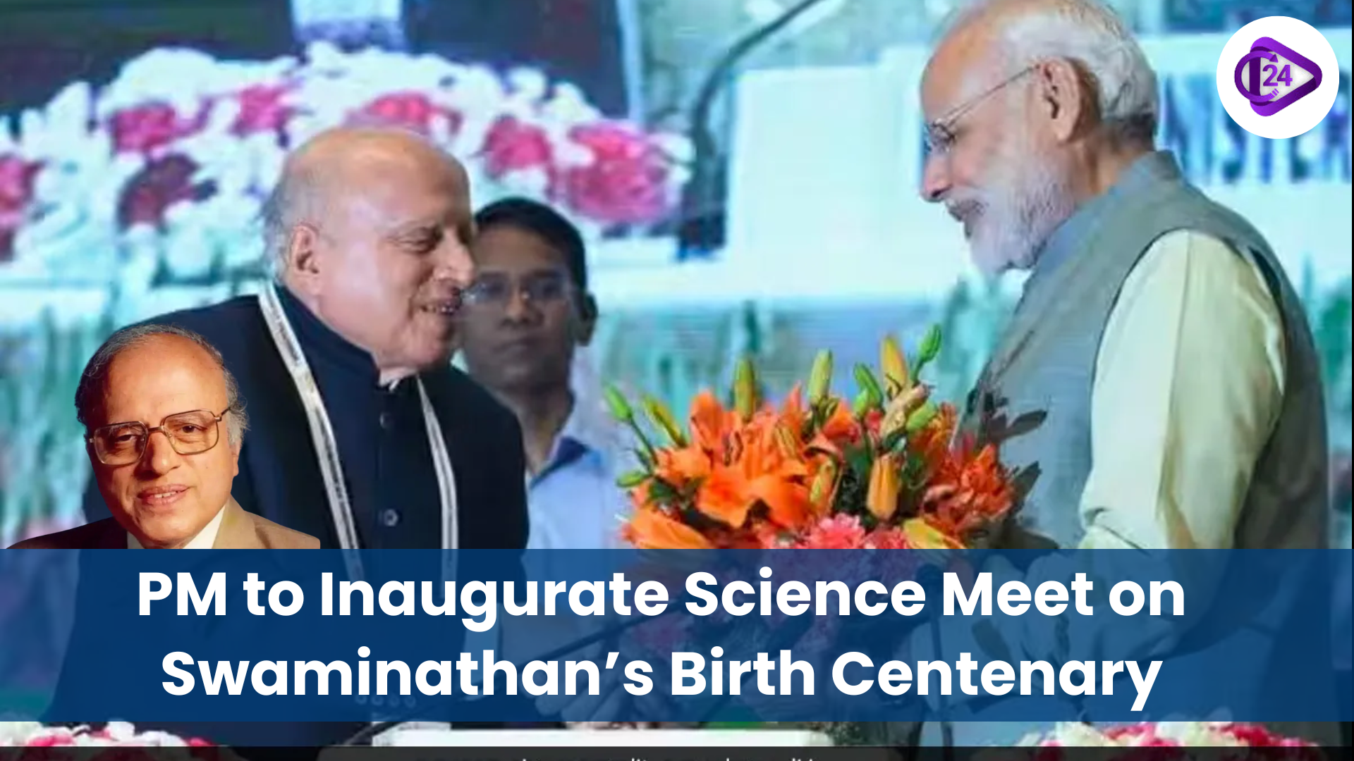 PM to Inaugurate Science Meet on Swaminathan’s Birth Centenary