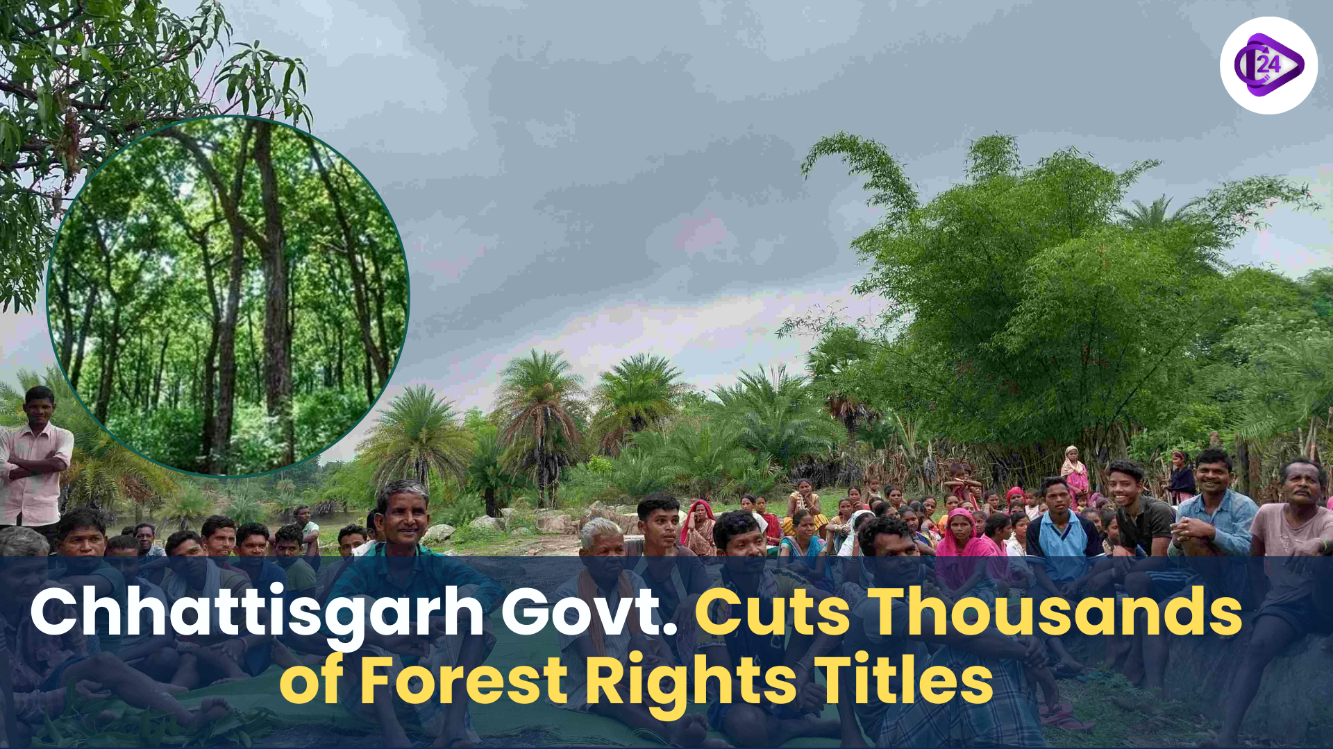 Chhattisgarh Govt. Cuts Thousands of Forest Rights Titles