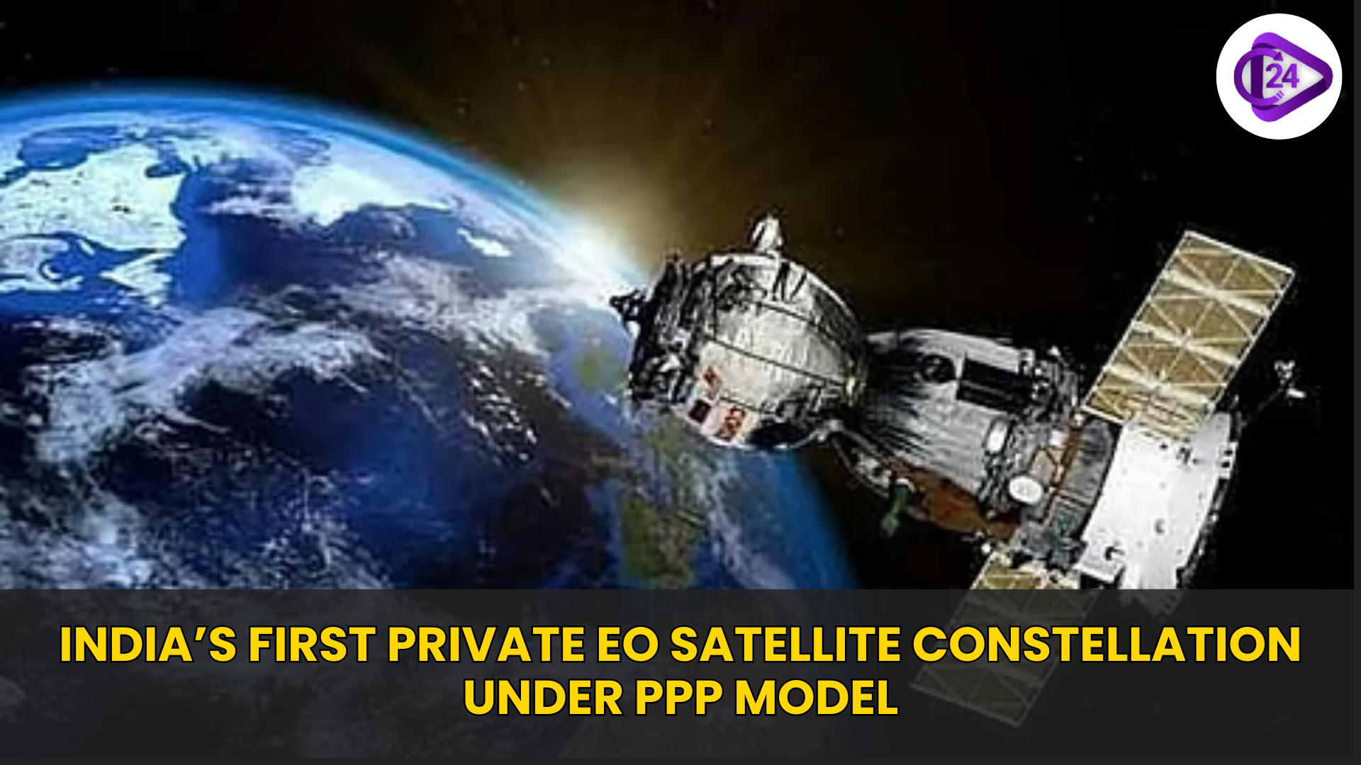 India’s First Private EO Satellite Constellation under PPP Model