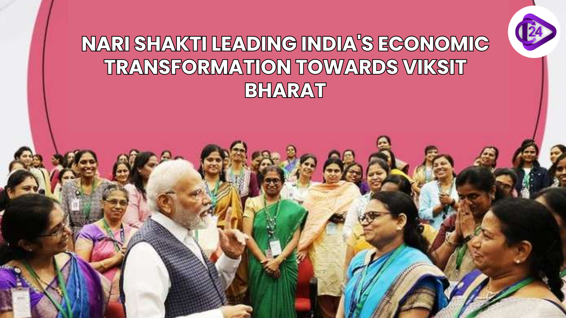 Nari Shakti Leading India's Economic Transformation Towards Viksit Bharat