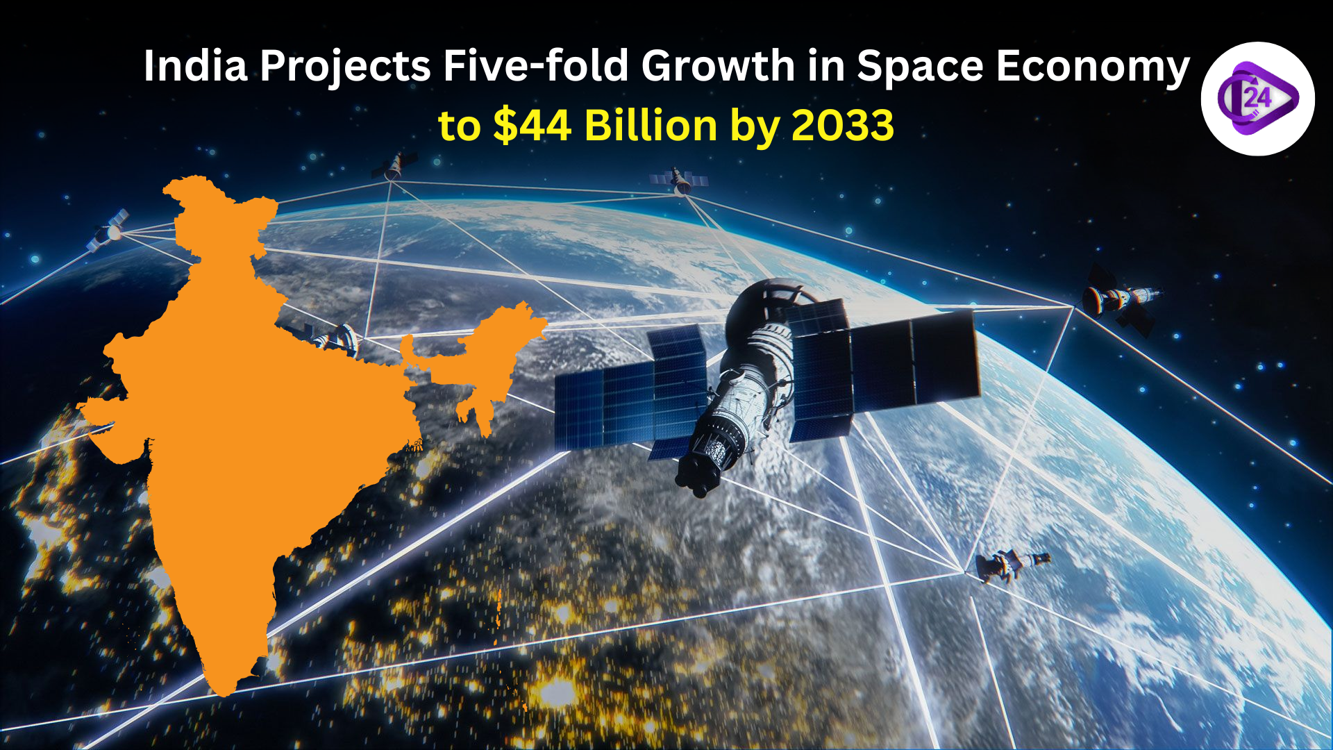 India Projects Five-fold Growth in Space Economy to $44 Billion by 2033
