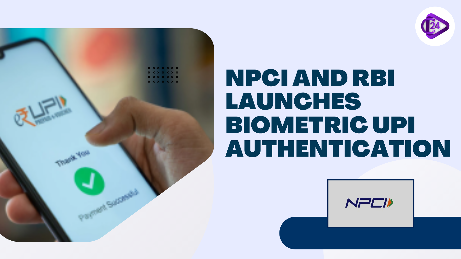 Secure UPI Transactions: RBI and NPCI Introduce Biometric Authentication
