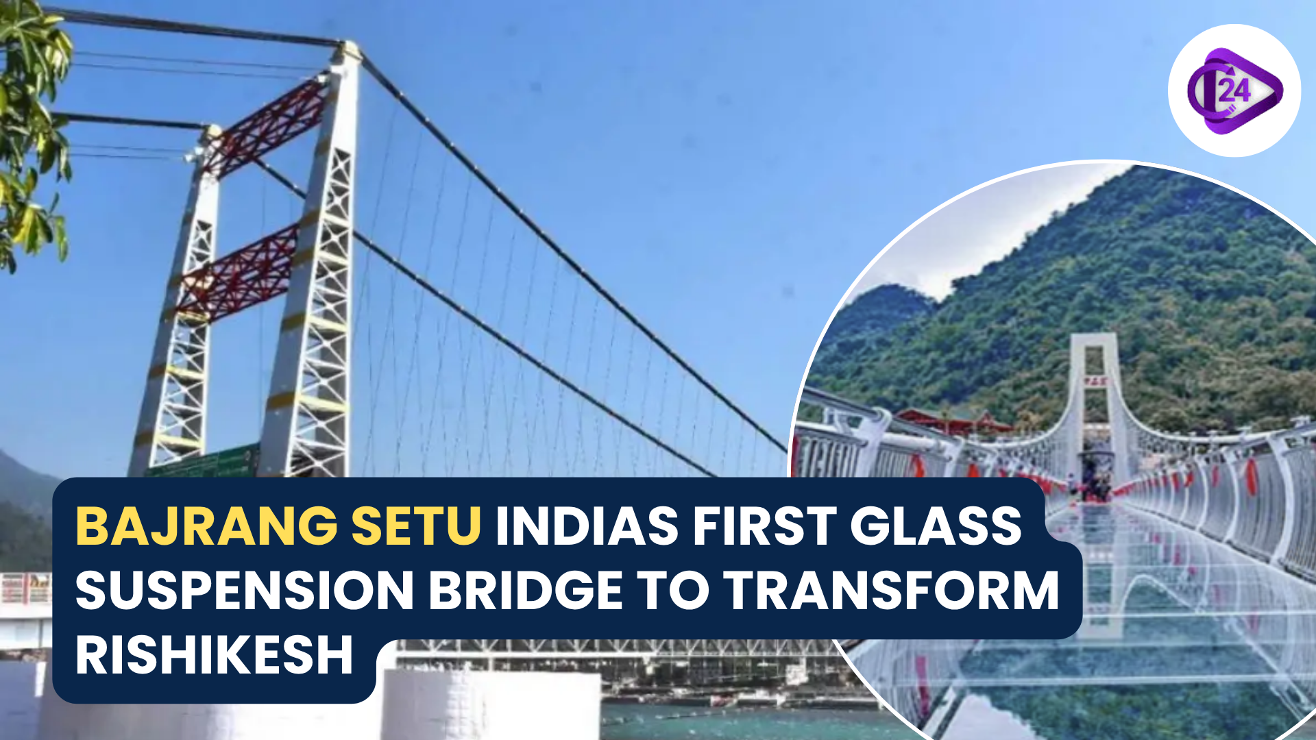 India's First Glass Suspension Bridge, Bajrang Setu, Will Redefine Rishikesh Tourism by 2025