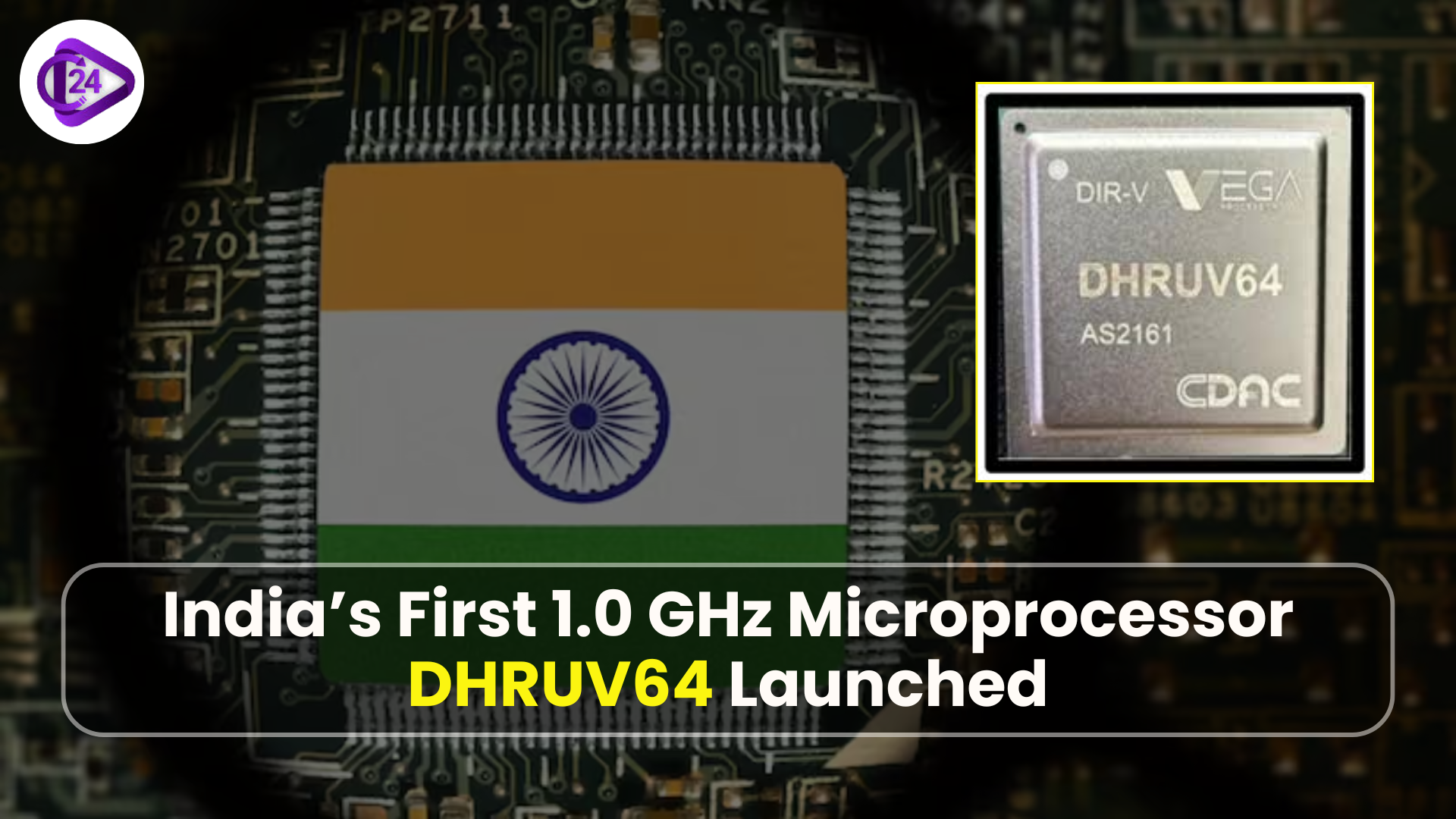 India Launches Its First Indigenous 1.0 GHz Microprocessor DHRUV64