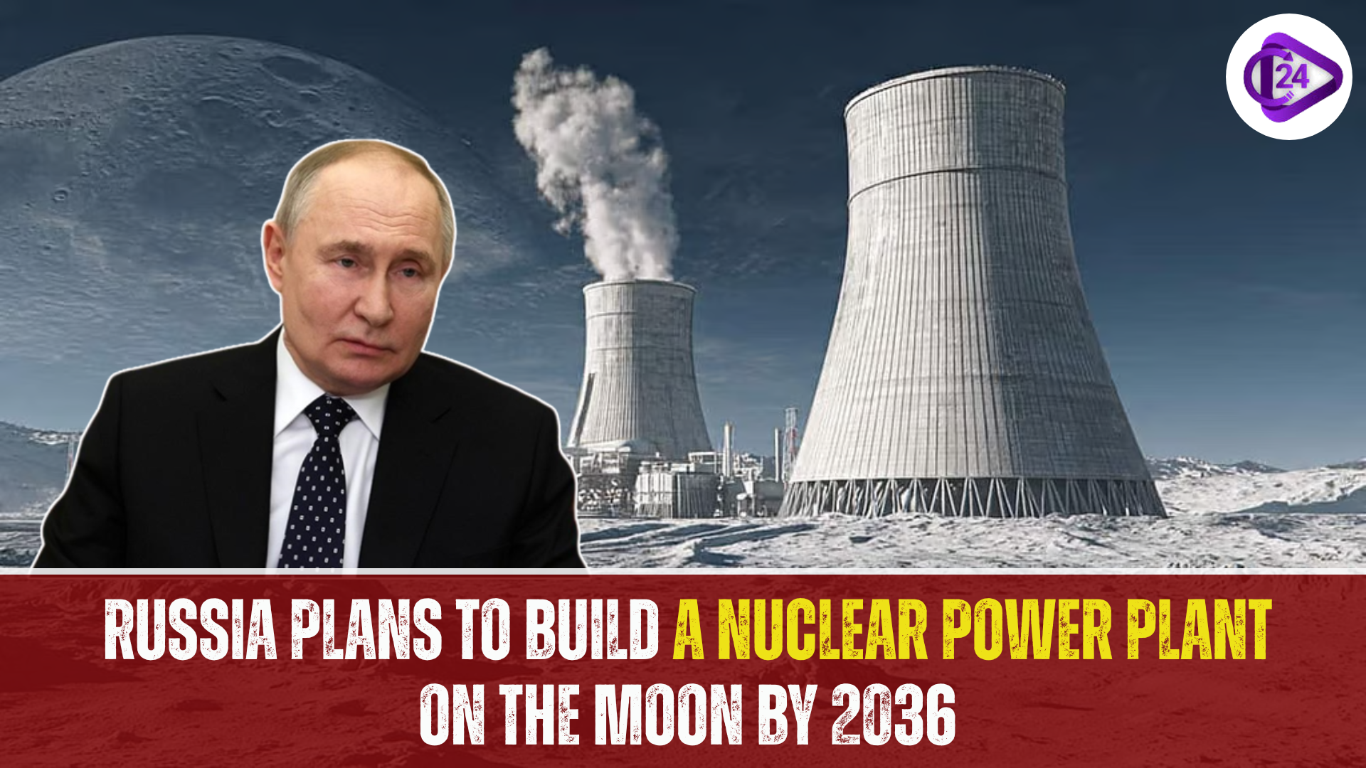 Russia Plans to Build a Nuclear Power Plant on the Moon by 2036