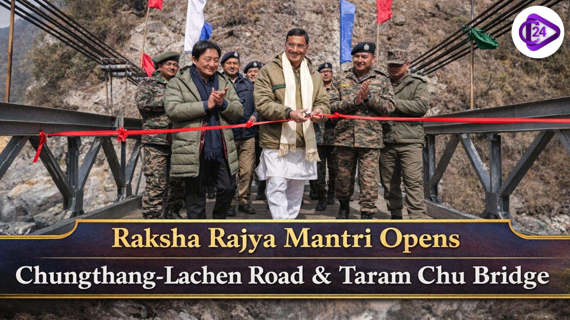 Raksha Rajya Mantri Opens Chungthang-Lachen Road & Taram Chu Bridge
