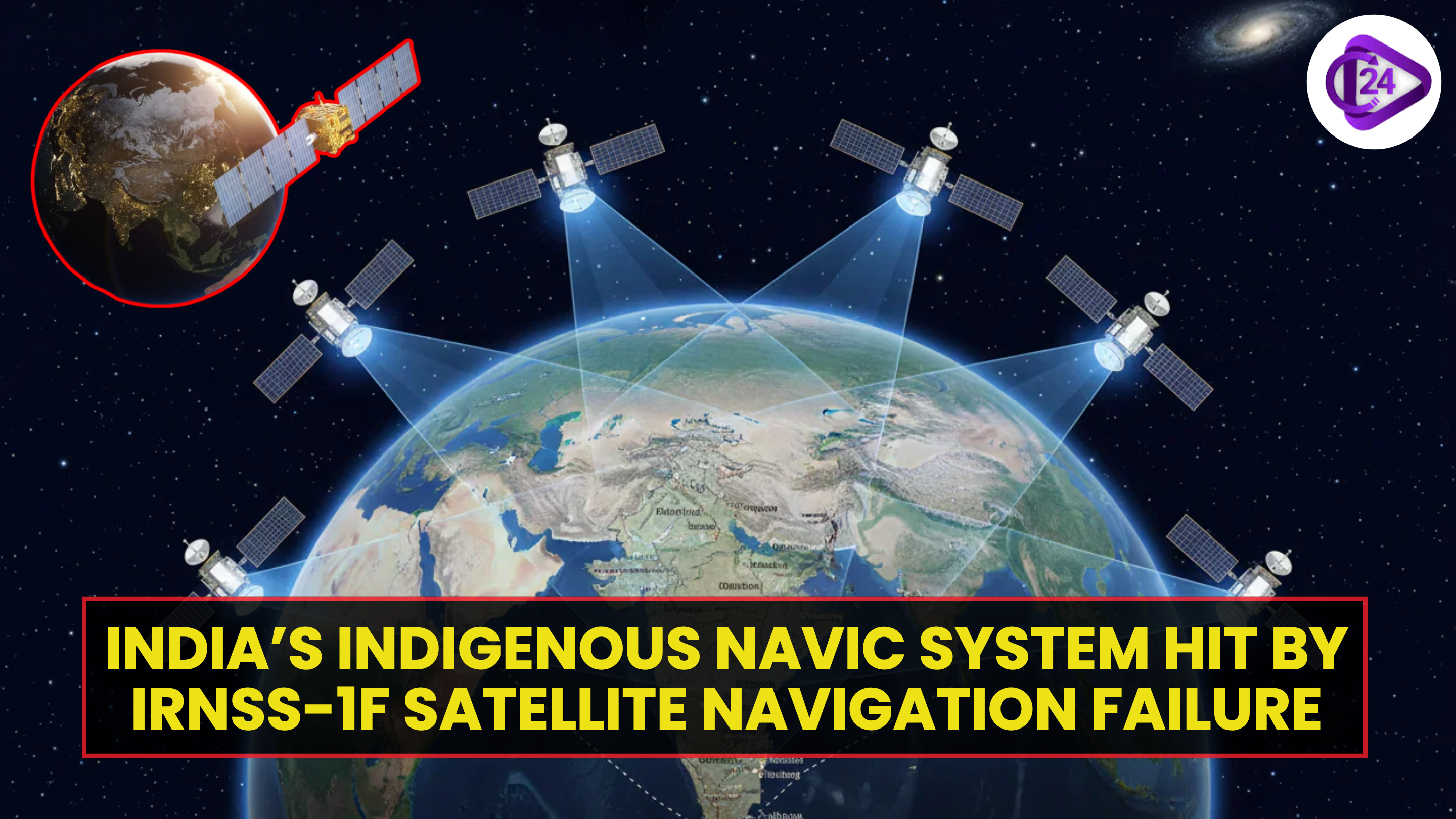 India’s Indigenous NavIC System Hit by IRNSS-1F Satellite Navigation Failure