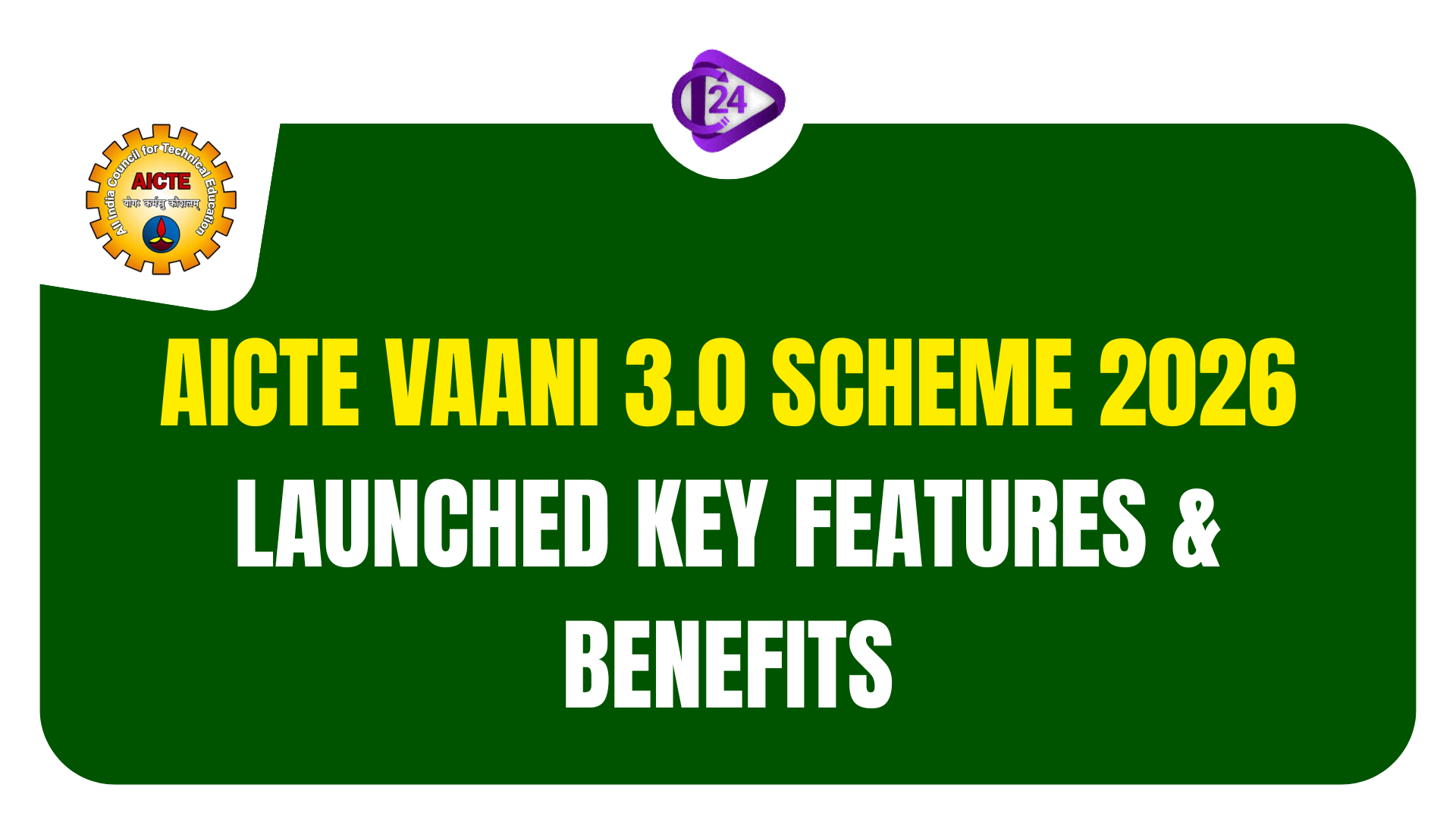 AICTE VAANI 3.0 Scheme 2026 Launched: Key Features & Benefits