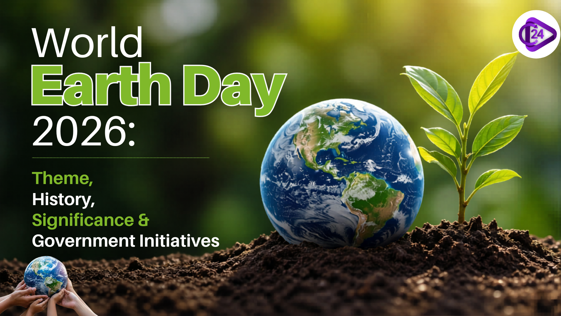 World Earth Day 2026: Theme, History, Significance & Government Initiatives