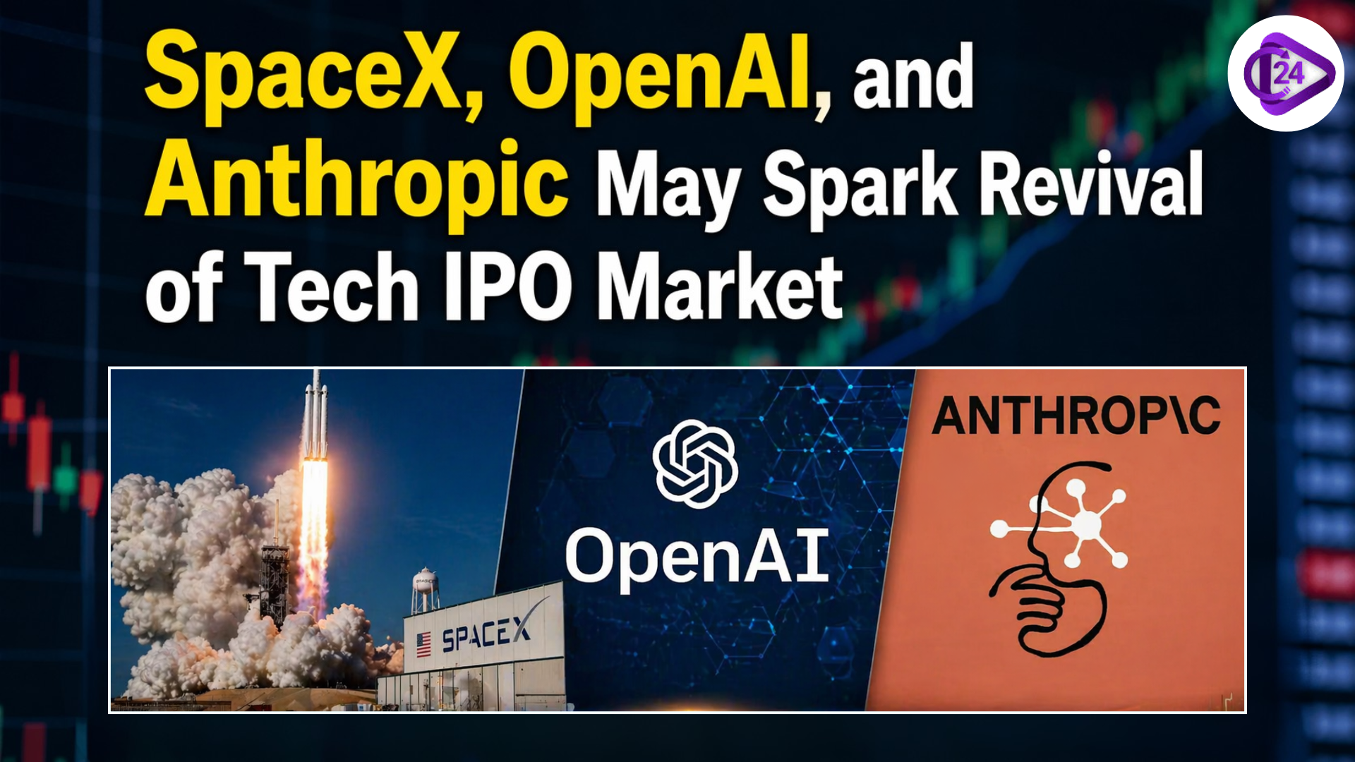 SpaceX, OpenAI, and Anthropic May Spark Revival of Tech IPO Market