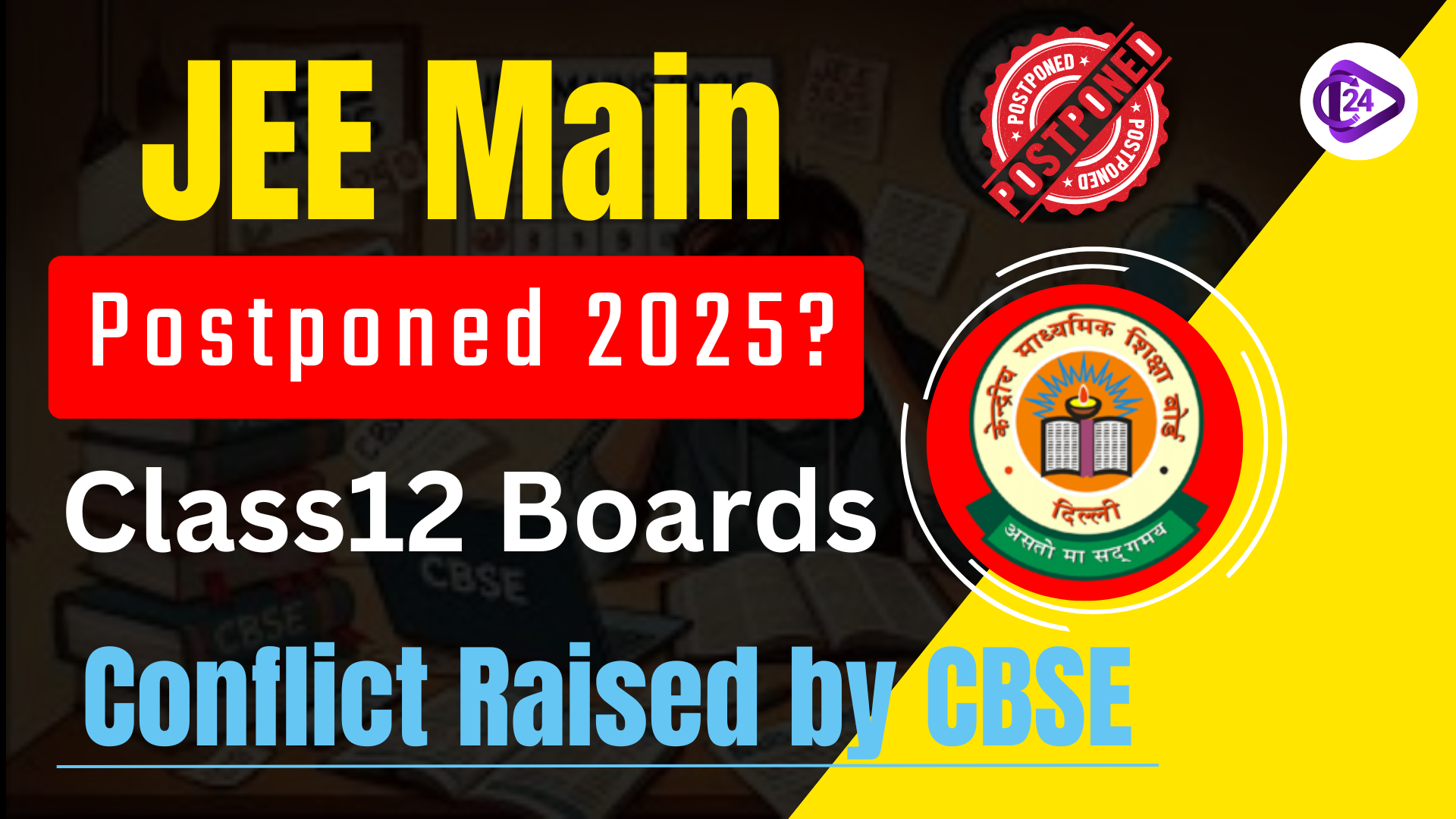 JEE Main Postponed 2025? Conflict Raised by CBSE Class12 Boards