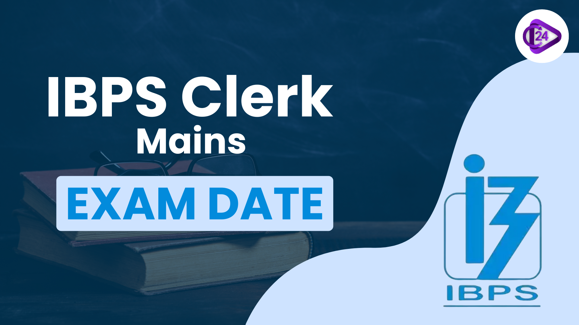 IBPS Clerk Mains Exam Date