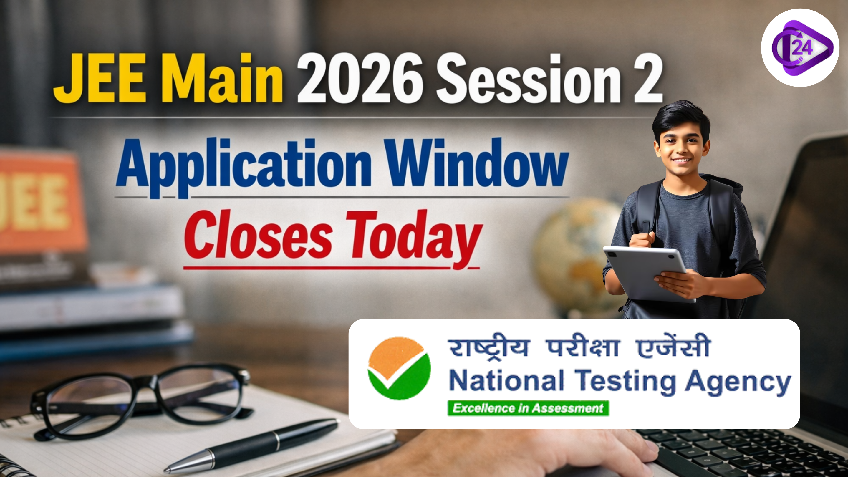 JEE Main 2026 Session 2 Application Window Closes Today