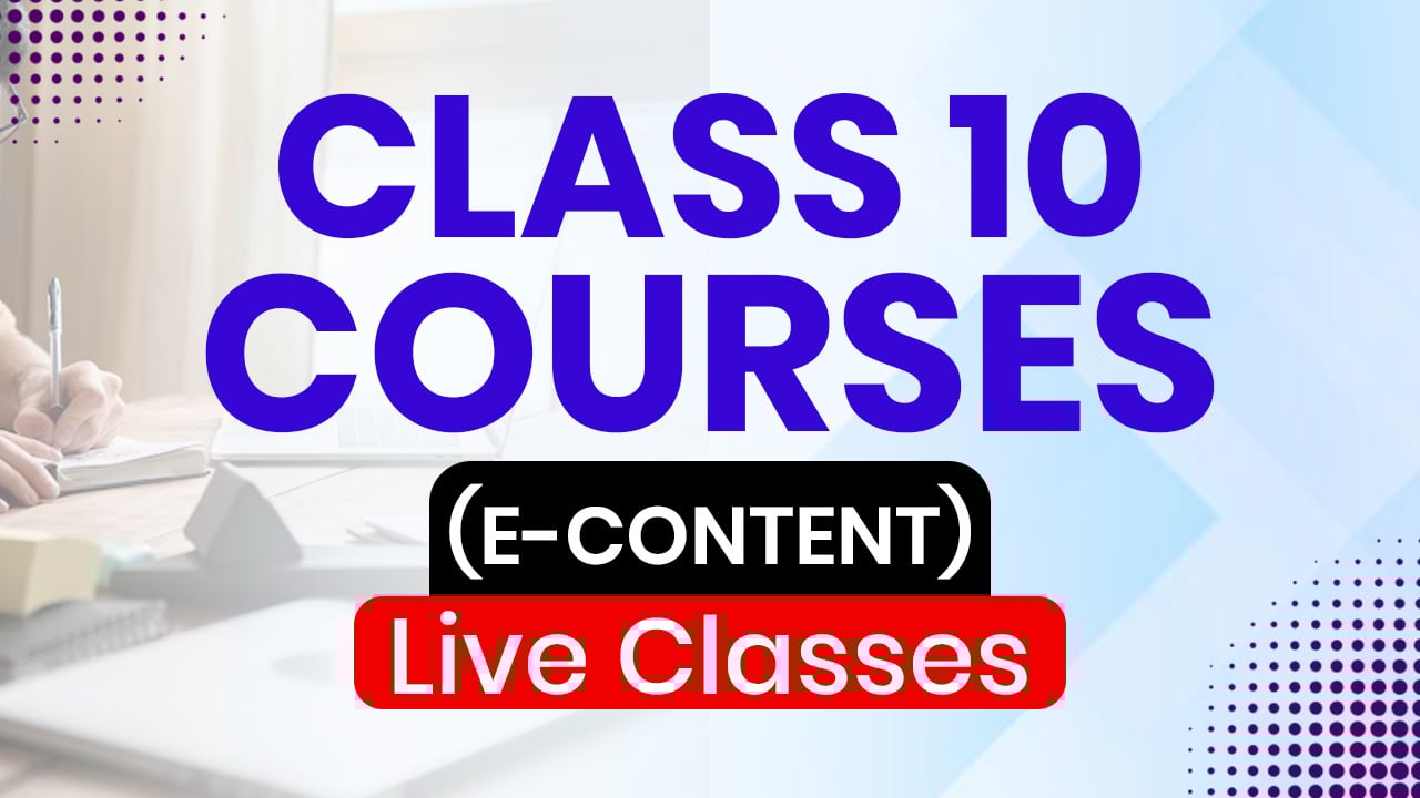 Class 10 Courses (E-Content) Live Classes