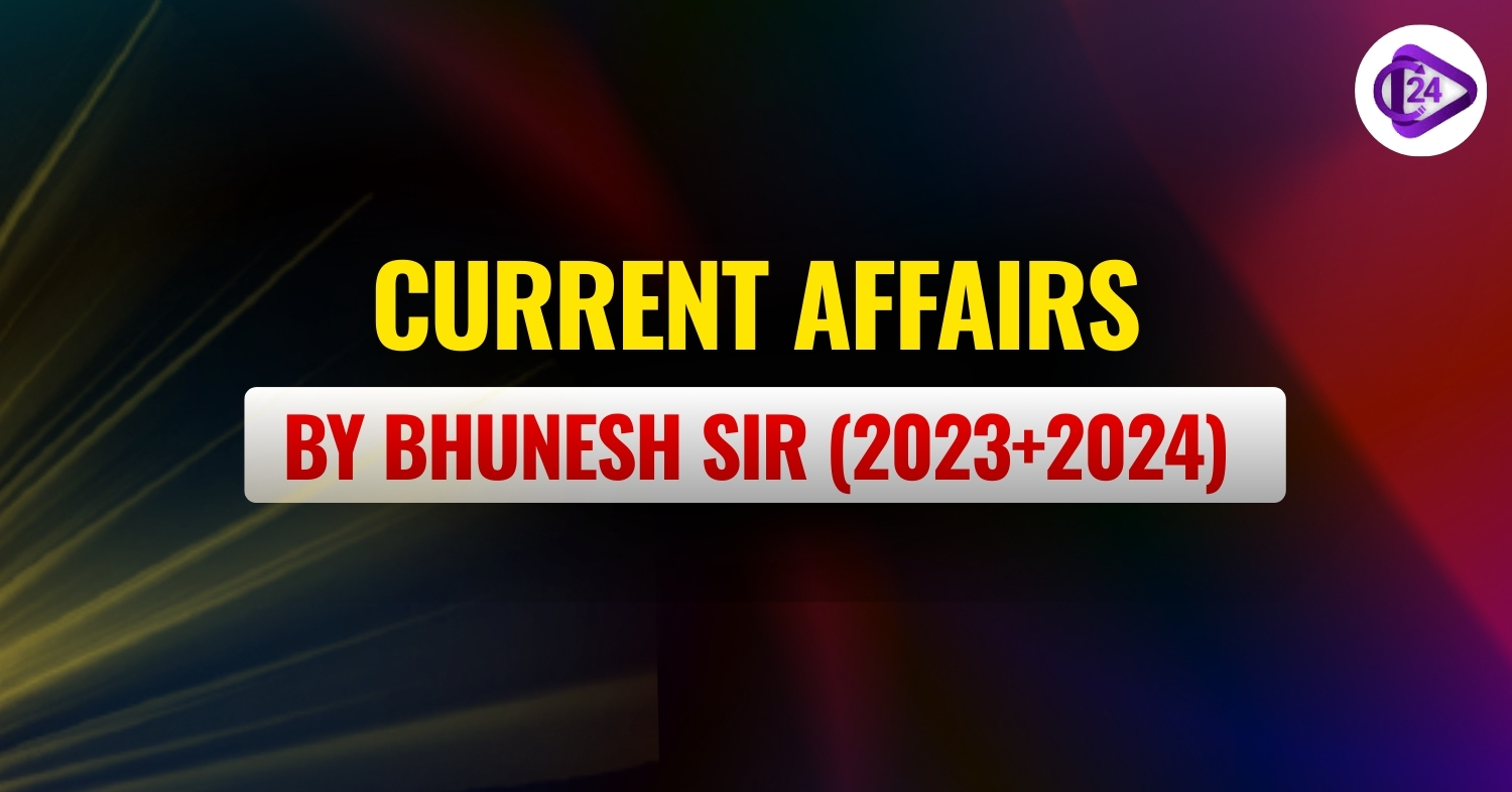 Current Affairs by Bhunesh Sir (2023+2024)