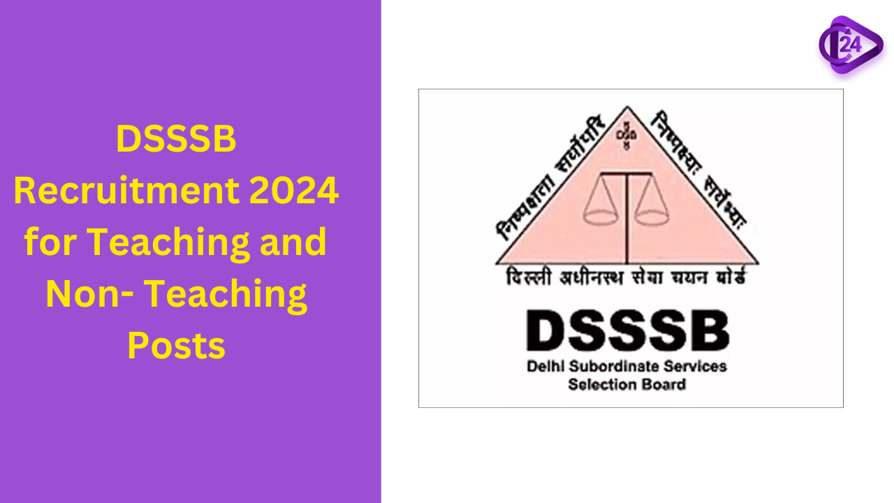 DSSSB Recruitment 2024 for Teaching and Non- Teaching Posts 