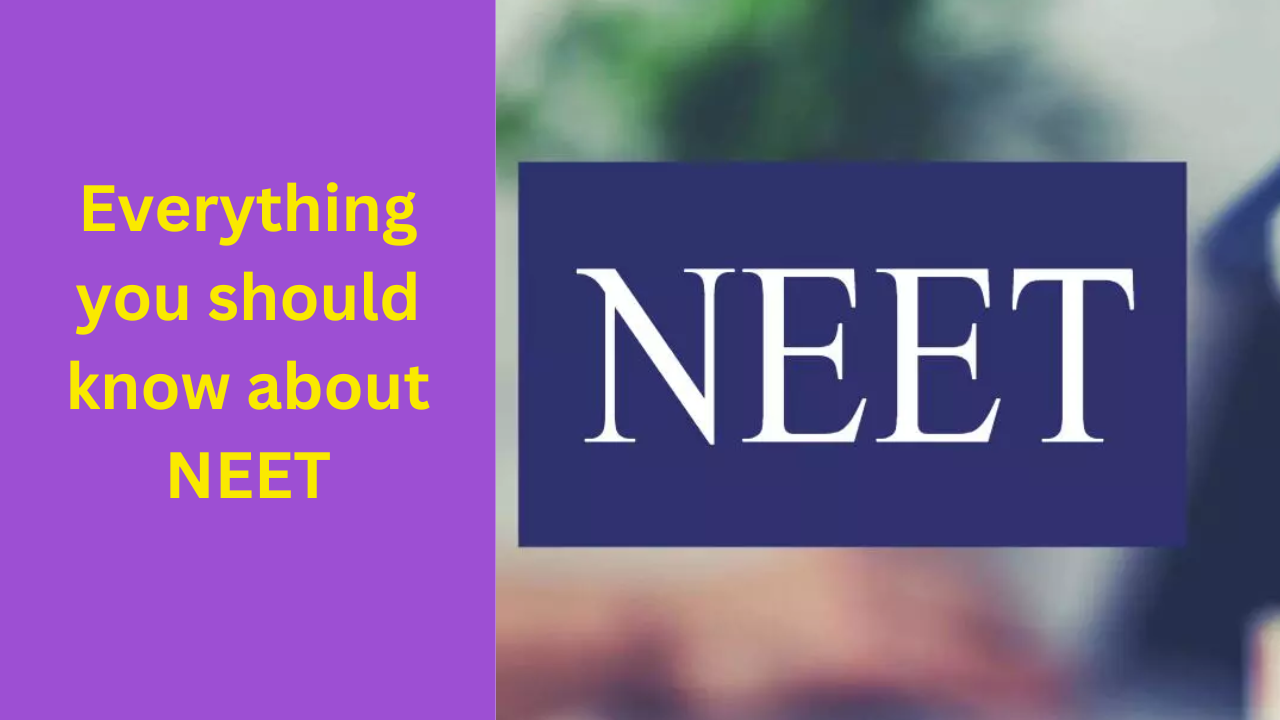 Everything you should know about NEET