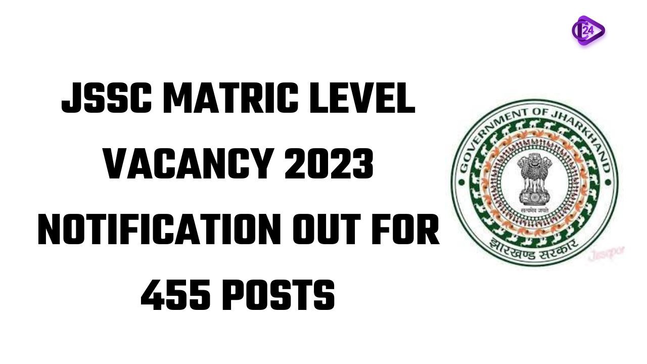 JSSC Matric Level Vacancy 2023 Notification for 455 posts 