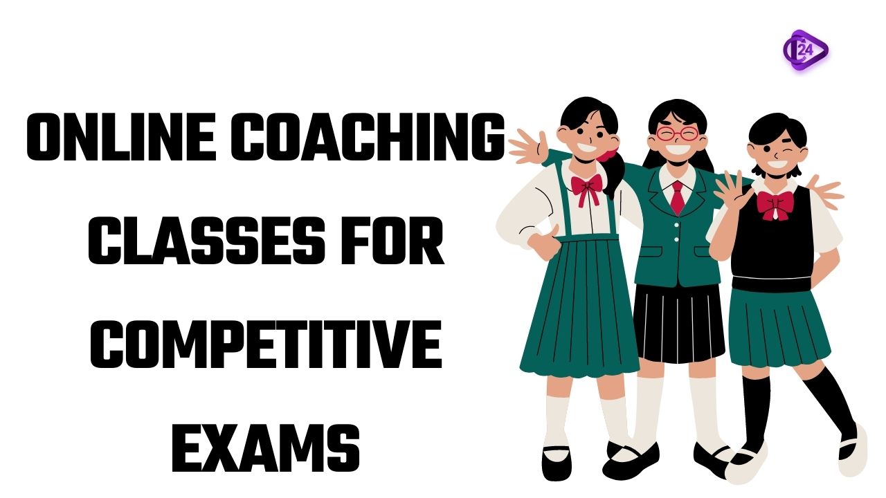Online Coaching Classes for Competitive Exams and Govt Exam Online Coaching with Class24 