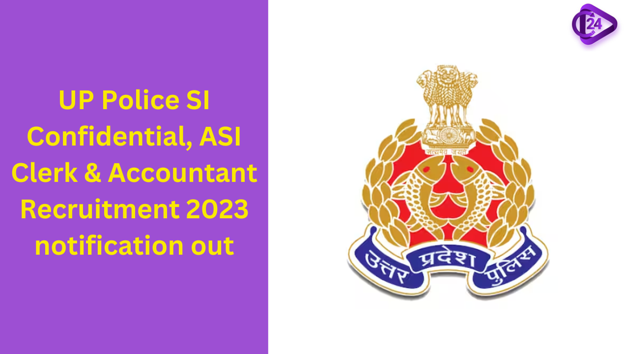 UP Police SI Confidential, ASI Clerk & Accountant Recruitment 2023 notification out 